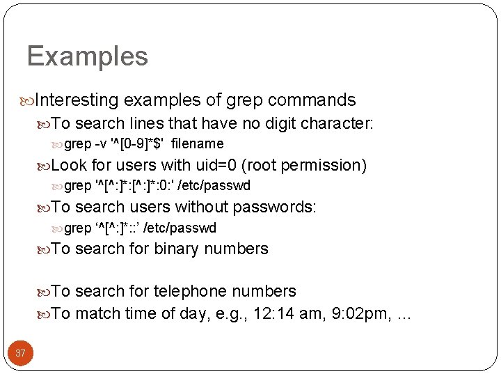 Examples Interesting examples of grep commands To search lines that have no digit character: