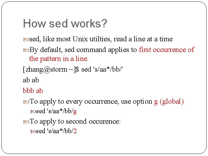 How sed works? sed, like most Unix utilties, read a line at a time