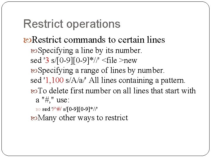 Restrict operations Restrict commands to certain lines Specifying a line by its number. sed