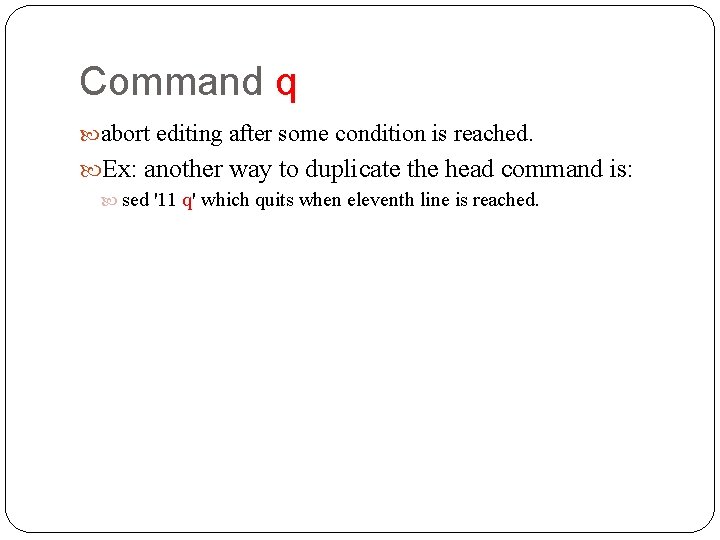 Command q abort editing after some condition is reached. Ex: another way to duplicate