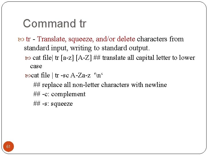 Command tr - Translate, squeeze, and/or delete characters from standard input, writing to standard