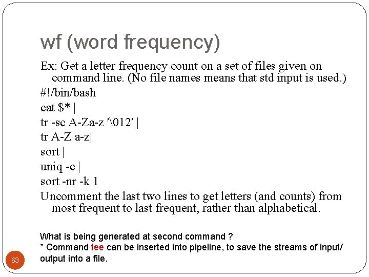 wf (word frequency) Ex: Get a letter frequency count on a set of files