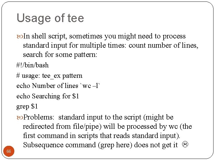 Usage of tee In shell script, sometimes you might need to process standard input