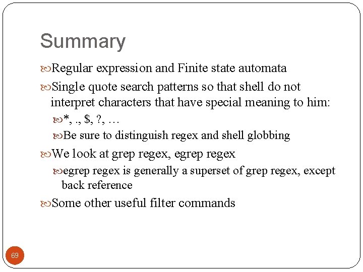 Summary Regular expression and Finite state automata Single quote search patterns so that shell