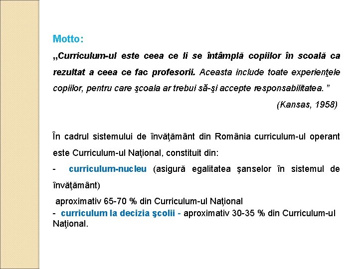 Motto: „Curriculum-ul este ceea ce li se întâmplă copiilor în scoală ca rezultat a