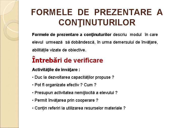 FORMELE DE PREZENTARE A CONŢINUTURILOR Formele de prezentare a conţinuturilor descriu modul în care