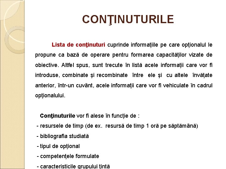 CONŢINUTURILE Lista de conţinuturi cuprinde informaţiile pe care opţionalul le propune ca bază de