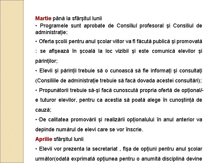 Martie până la sfârşitul lunii • Programele sunt aprobate de Consiliul profesoral şi Consiliul