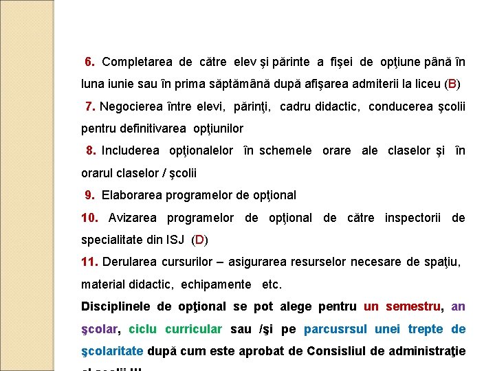6. Completarea de către elev şi părinte a fişei de opţiune până în luna