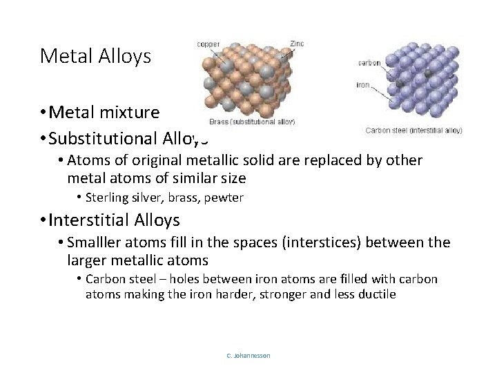 Metal Alloys • Metal mixture • Substitutional Alloys • Atoms of original metallic solid