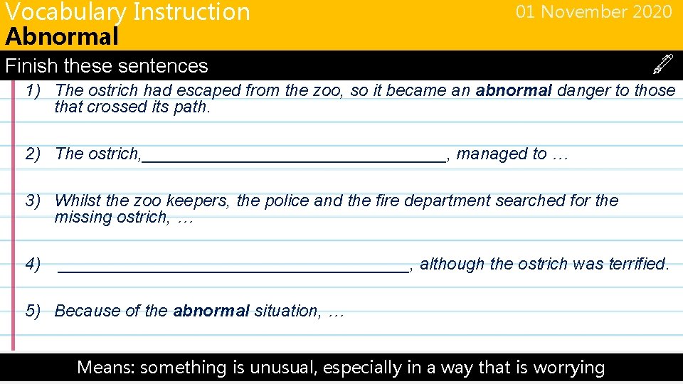 Vocabulary Instruction Abnormal 01 November 2020 Finish these sentences 1) The ostrich had escaped