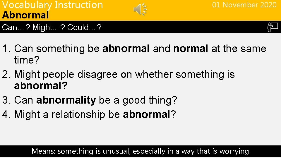 Vocabulary Instruction Abnormal 01 November 2020 Can…? Might…? Could…? 1. Can something be abnormal