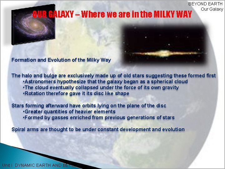 BEYOND EARTH Our Galaxy OUR GALAXY – Where we are in the MILKY WAY