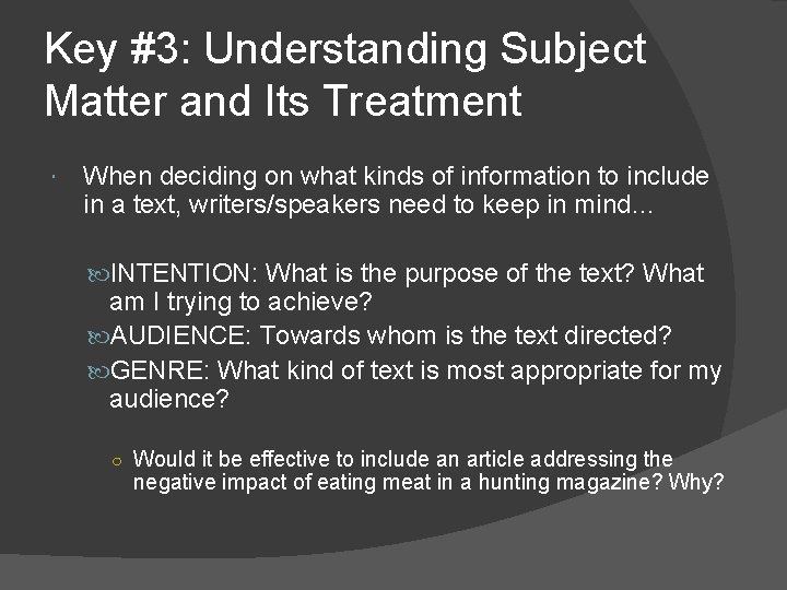 Key #3: Understanding Subject Matter and Its Treatment When deciding on what kinds of