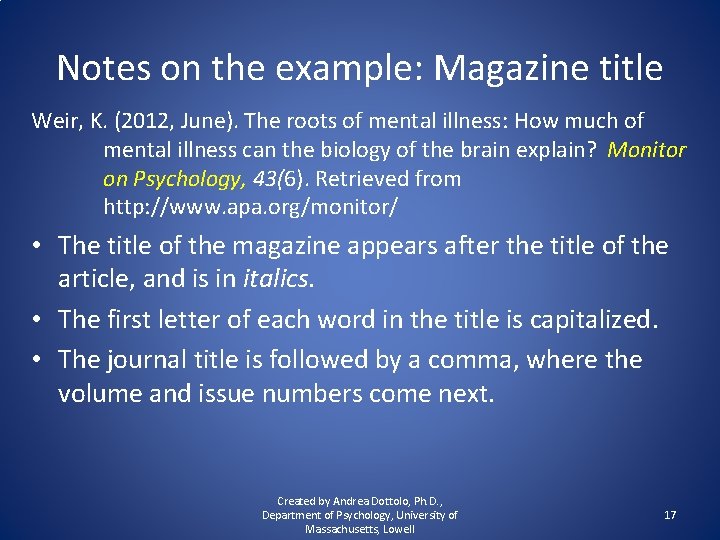 Notes on the example: Magazine title Weir, K. (2012, June). The roots of mental