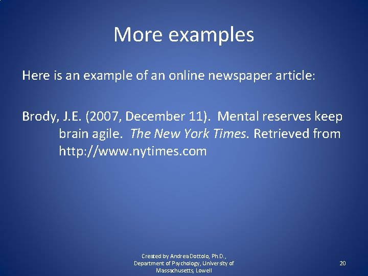 More examples Here is an example of an online newspaper article: Brody, J. E.