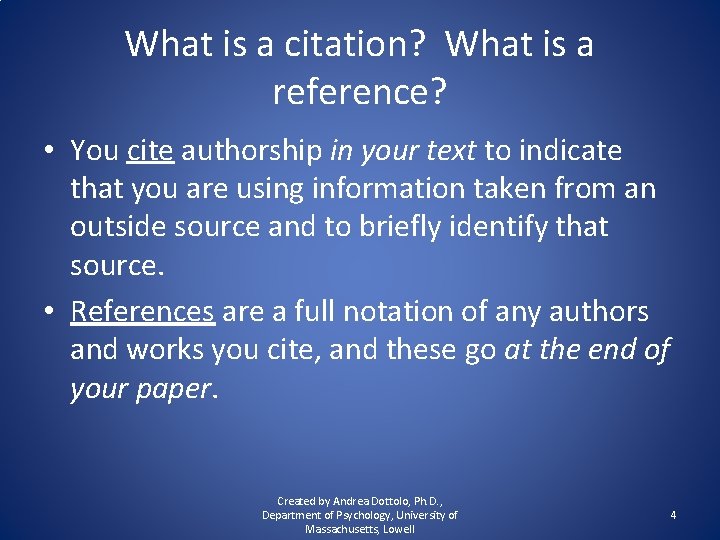 What is a citation? What is a reference? • You cite authorship in your