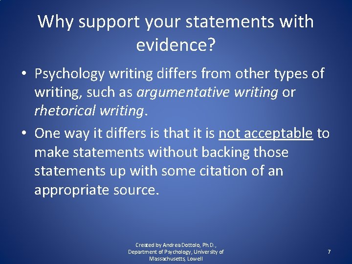 Why support your statements with evidence? • Psychology writing differs from other types of