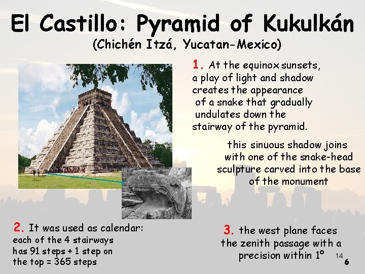 El Castillo: Pyramid of Kukulkán (Chichén Itzá, Yucatan-Mexico) 1. At the equinox sunsets, a