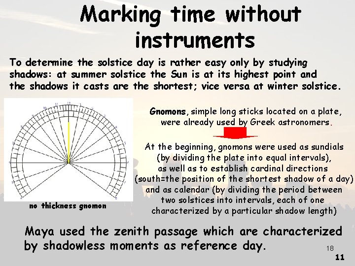 Marking time without instruments To determine the solstice day is rather easy only by