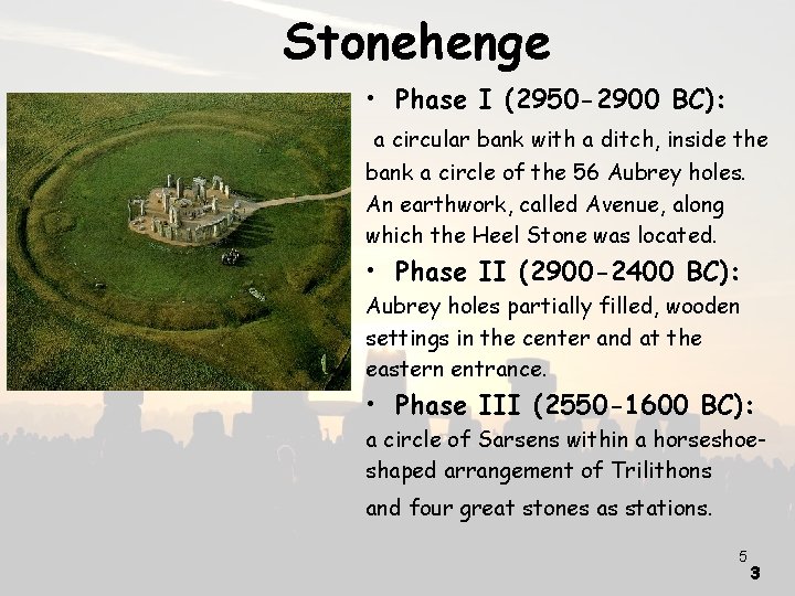 Stonehenge • Phase I (2950 -2900 BC): a circular bank with a ditch, inside