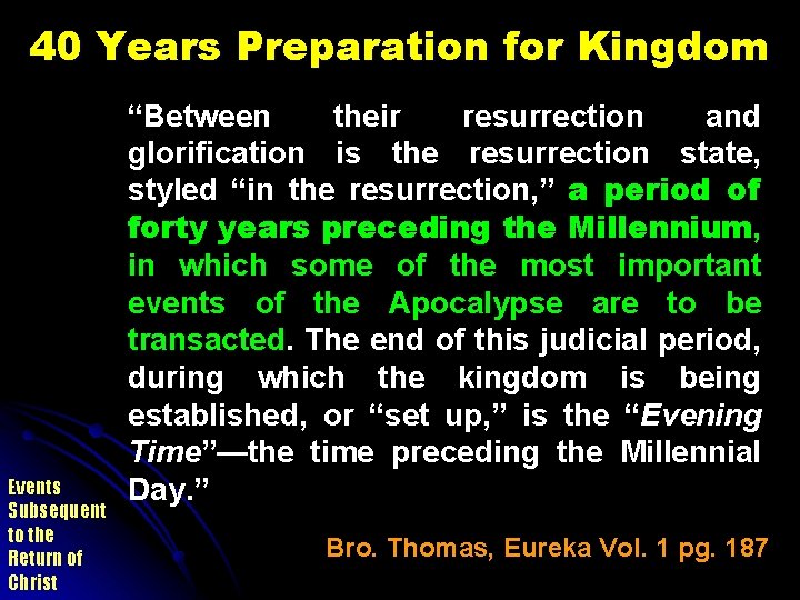 40 Years Preparation for Kingdom Events Subsequent to the Return of Christ “Between their