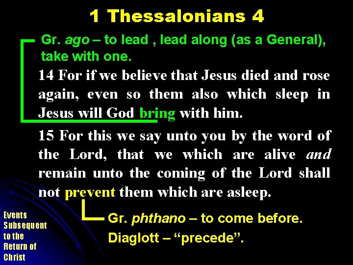 1 Thessalonians 4 Gr. ago – to lead , lead along (as a General),