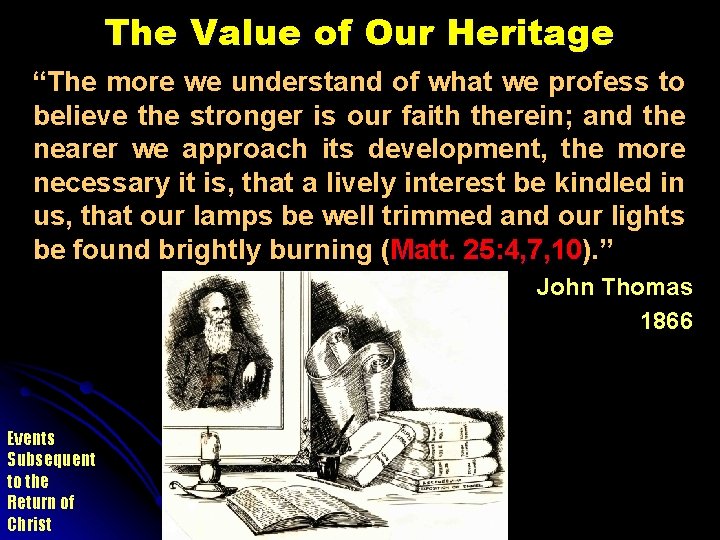 The Value of Our Heritage “The more we understand of what we profess to