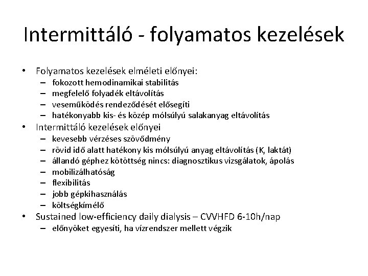 Intermittáló - folyamatos kezelések • Folyamatos kezelések elméleti előnyei: – – fokozott hemodinamikai stabilitás
