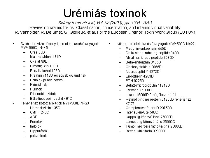 Urémiás toxinok Kidney International, Vol. 63 (2003), pp. 1934– 1943 Review on uremic toxins: