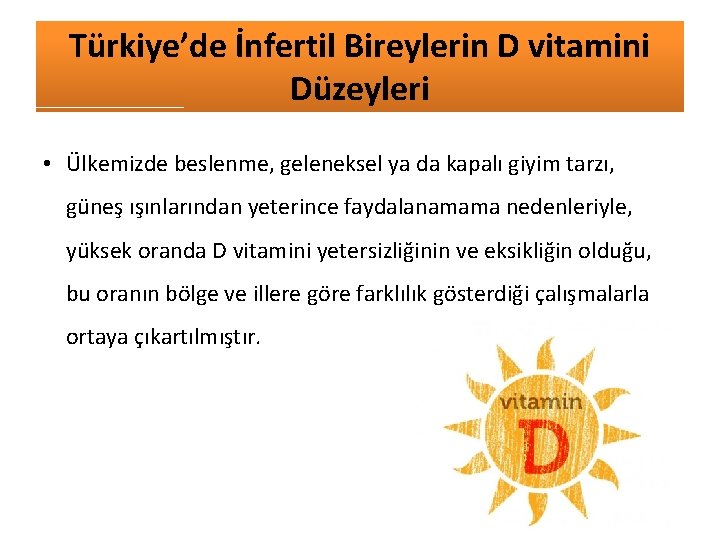 Türkiye’de İnfertil Bireylerin D vitamini Düzeyleri • Ülkemizde beslenme, geleneksel ya da kapalı giyim