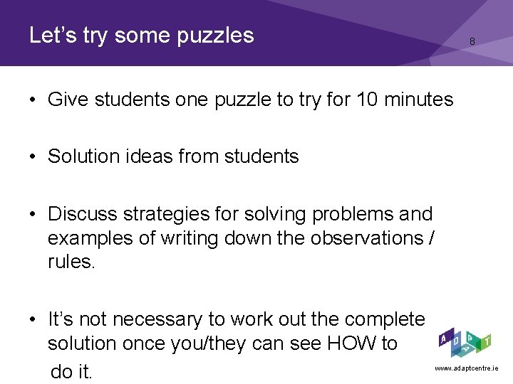 Let’s try some puzzles 8 • Give students one puzzle to try for 10