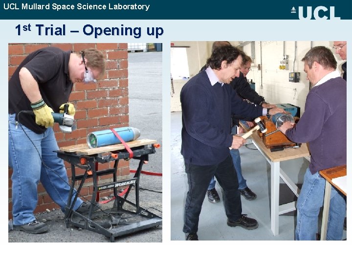 UCL Mullard Space Science Laboratory 1 st Trial – Opening up • s 