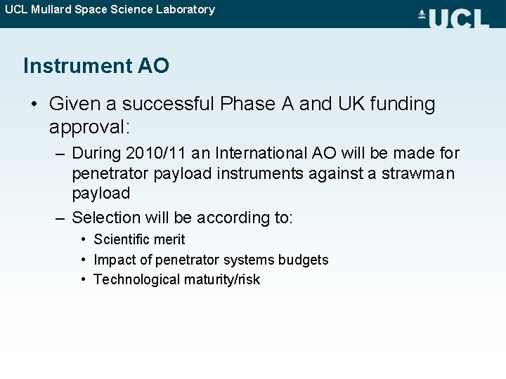 UCL Mullard Space Science Laboratory Instrument AO • Given a successful Phase A and