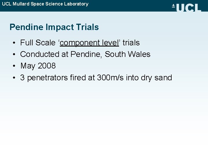 UCL Mullard Space Science Laboratory Pendine Impact Trials • • Full Scale ‘component level’