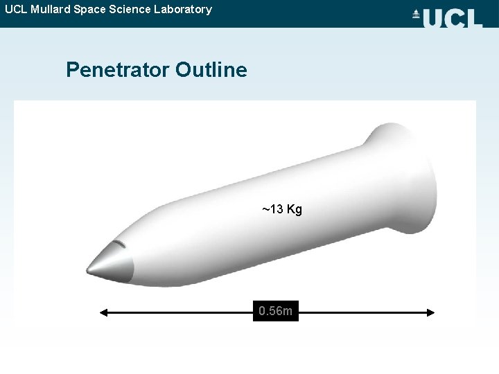 UCL Mullard Space Science Laboratory Penetrator Outline Full-scale trial – Scheduled May 19 -23