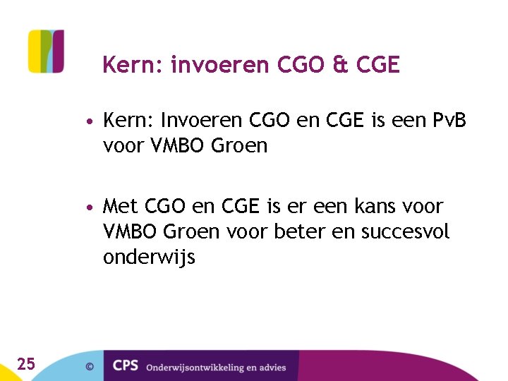 Kern: invoeren CGO & CGE • Kern: Invoeren CGO en CGE is een Pv.