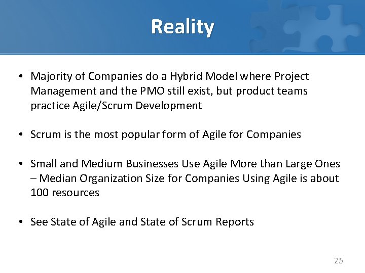 Reality • Majority of Companies do a Hybrid Model where Project Management and the