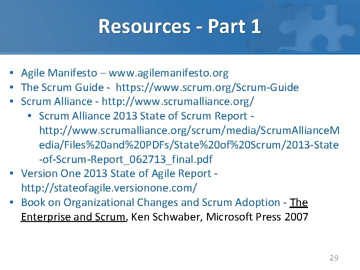 Resources - Part 1 • Agile Manifesto – www. agilemanifesto. org • The Scrum