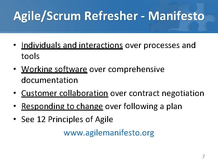 Agile/Scrum Refresher - Manifesto • Individuals and interactions over processes and tools • Working