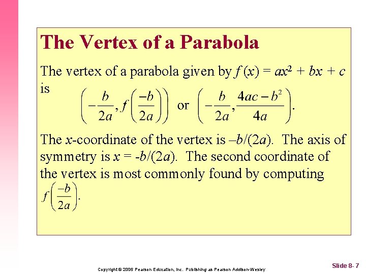 The Vertex of a Parabola The vertex of a parabola given by f (x)