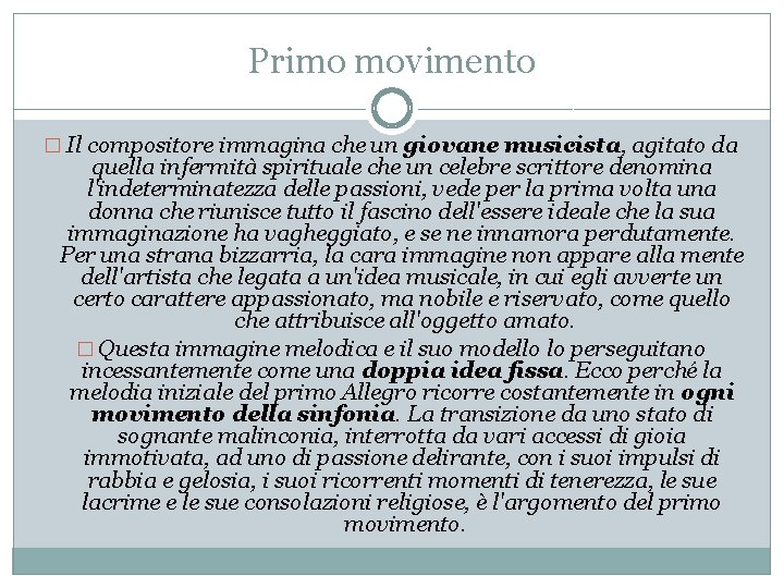 Primo movimento � Il compositore immagina che un giovane musicista, agitato da quella infermità