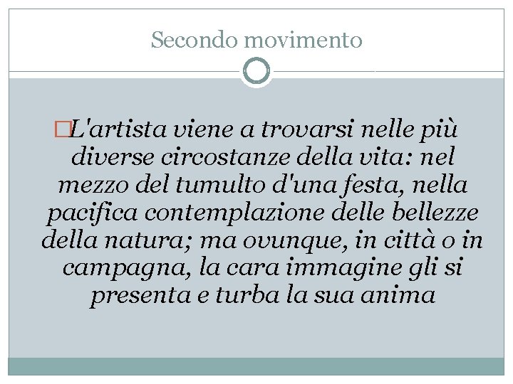 Secondo movimento �L'artista viene a trovarsi nelle più diverse circostanze della vita: nel mezzo