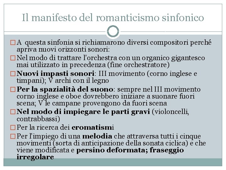 Il manifesto del romanticismo sinfonico � A questa sinfonia si richiamarono diversi compositori perché