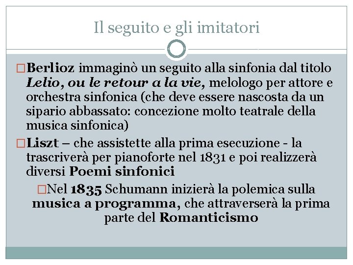 Il seguito e gli imitatori �Berlioz immaginò un seguito alla sinfonia dal titolo Lelio,