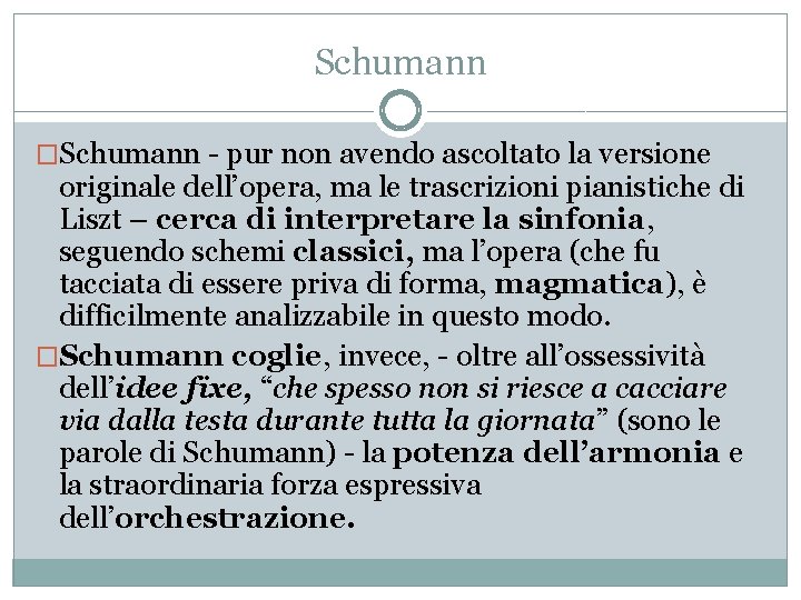 Schumann �Schumann - pur non avendo ascoltato la versione originale dell’opera, ma le trascrizioni