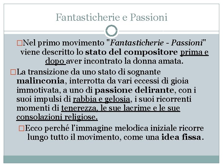 Fantasticherie e Passioni �Nel primo movimento "Fantasticherie - Passioni" viene descritto lo stato del