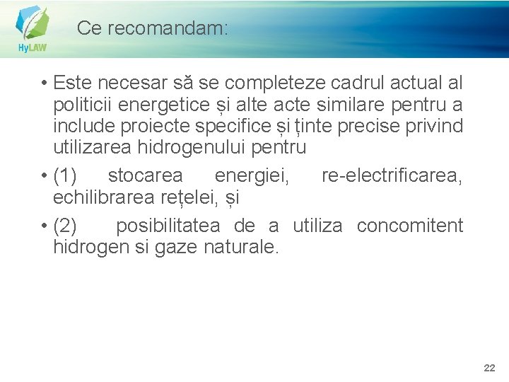 Ce recomandam: • Este necesar să se completeze cadrul actual al politicii energetice și