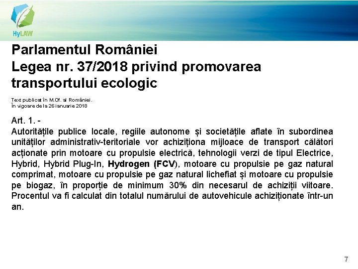 Parlamentul României Legea nr. 37/2018 privind promovarea transportului ecologic Text publicat în M. Of.