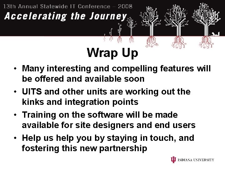 Wrap Up • Many interesting and compelling features will be offered and available soon